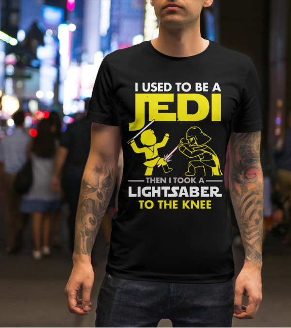 I Used To Be A Jedi Then I Took A Lightsaber To The Knee T-Shirt