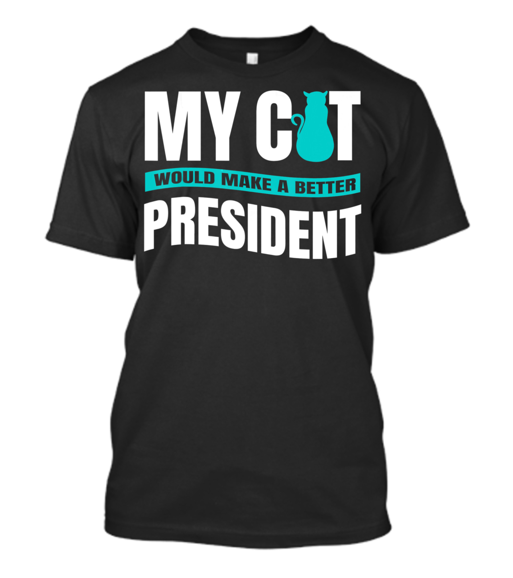 My Cat Would Make A Better President Anti Trump Vote Cat For President T-Shirt