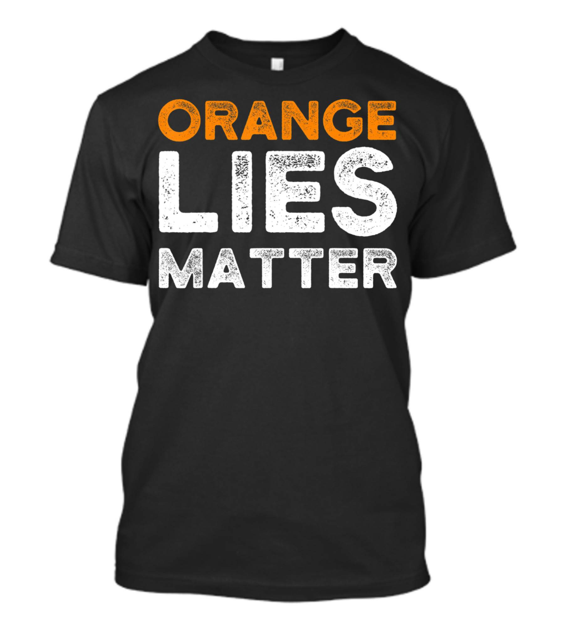 Anti Trump Activist Orange Lies Matter T-Shirt