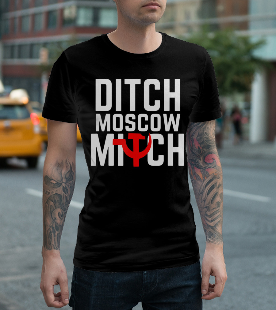 Ditch Moscow Mitch Hammer Sickle Political T-Shirt