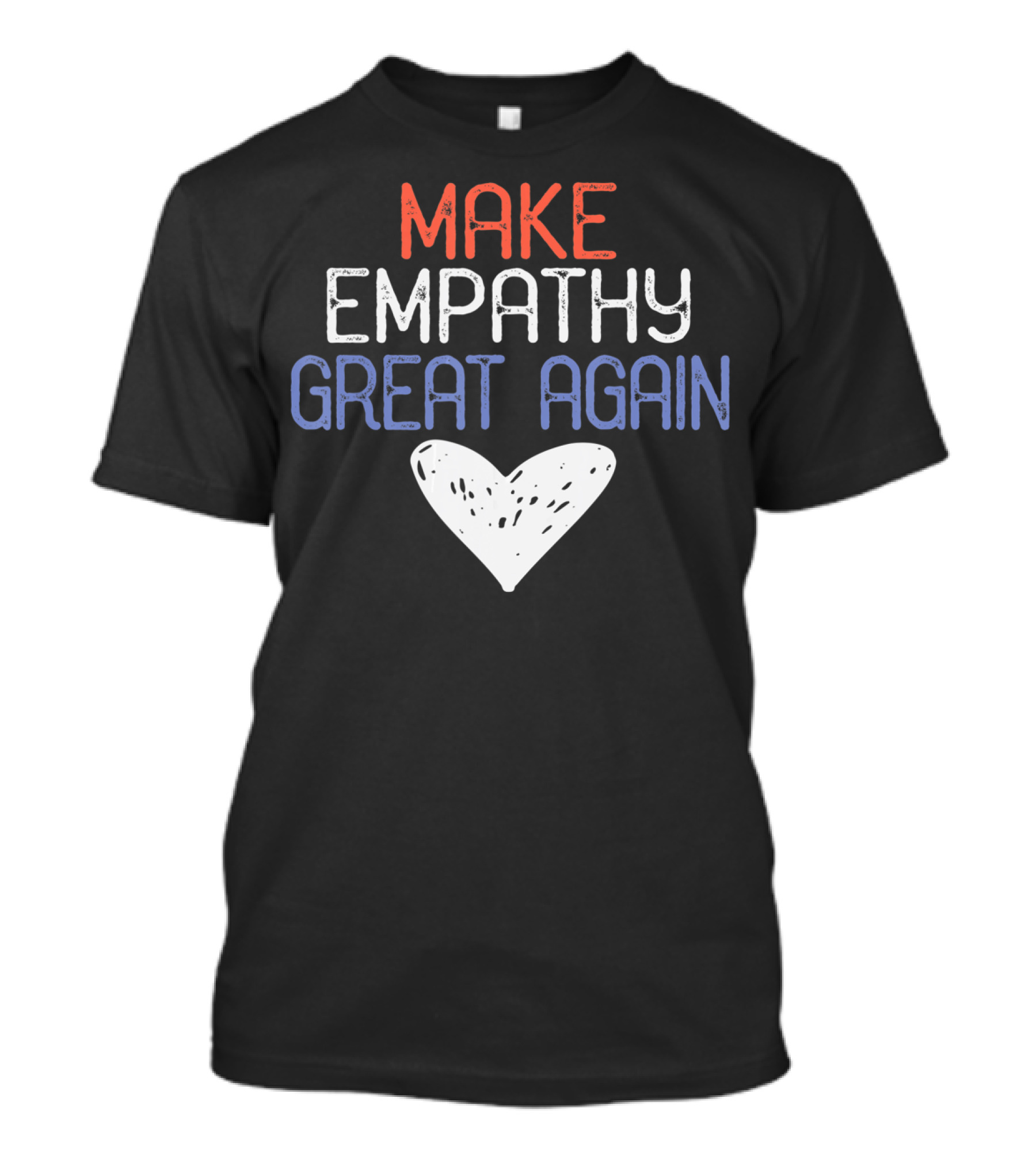 Make Empathy Great Again Heart Anti Donald Trump T-Shirt