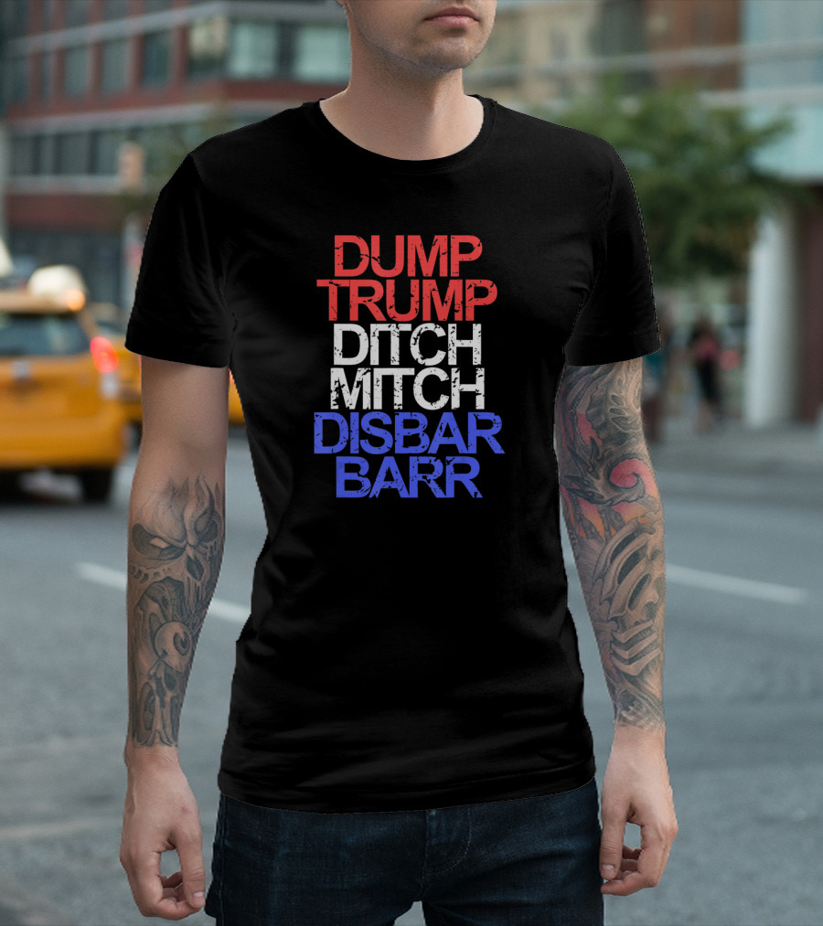 Vintage Dump Trump Ditch Mitch Disbar Barr Anti Trump Political T-Shirt