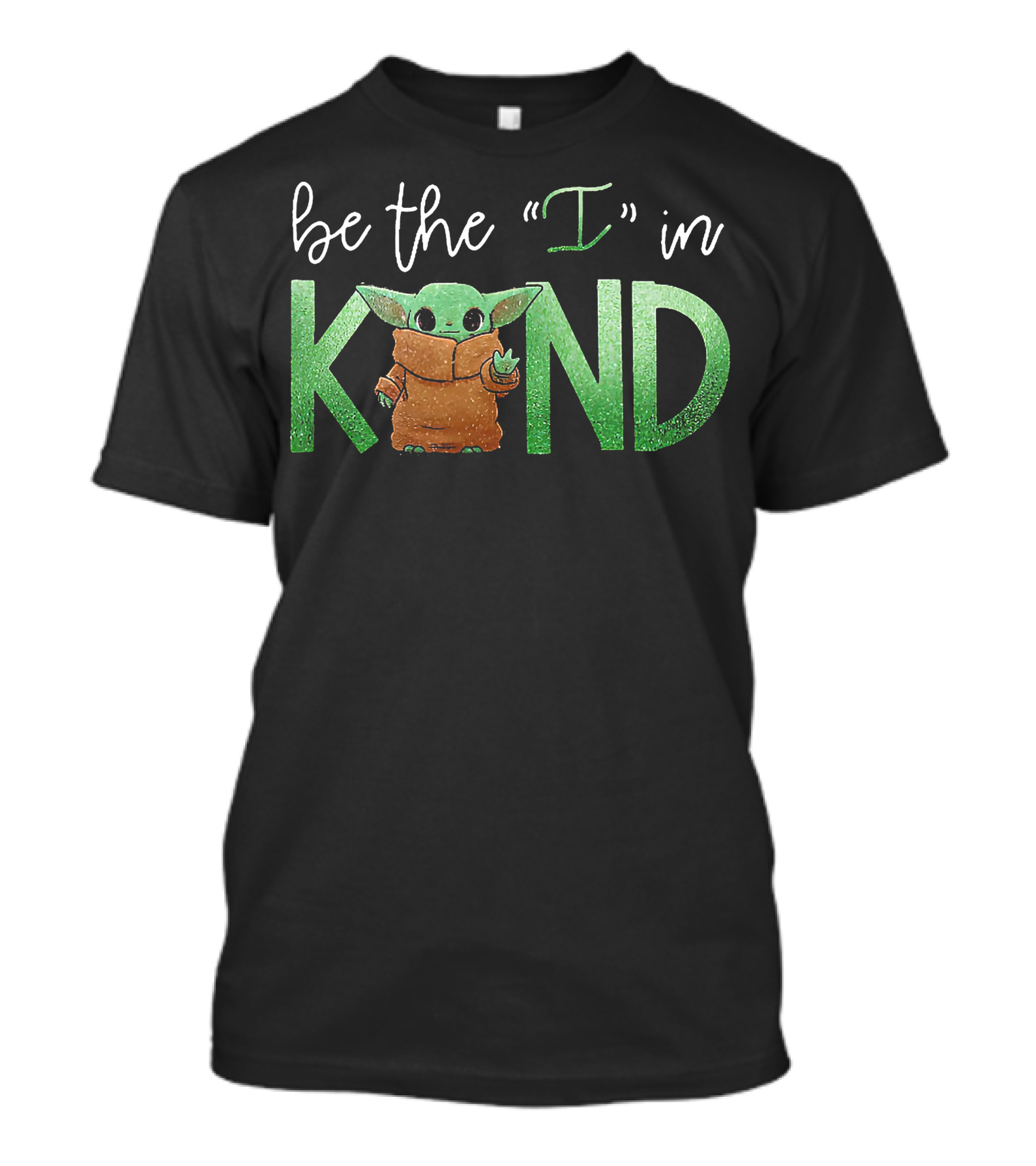 Baby Yoda Be The I In Kind T-Shirt