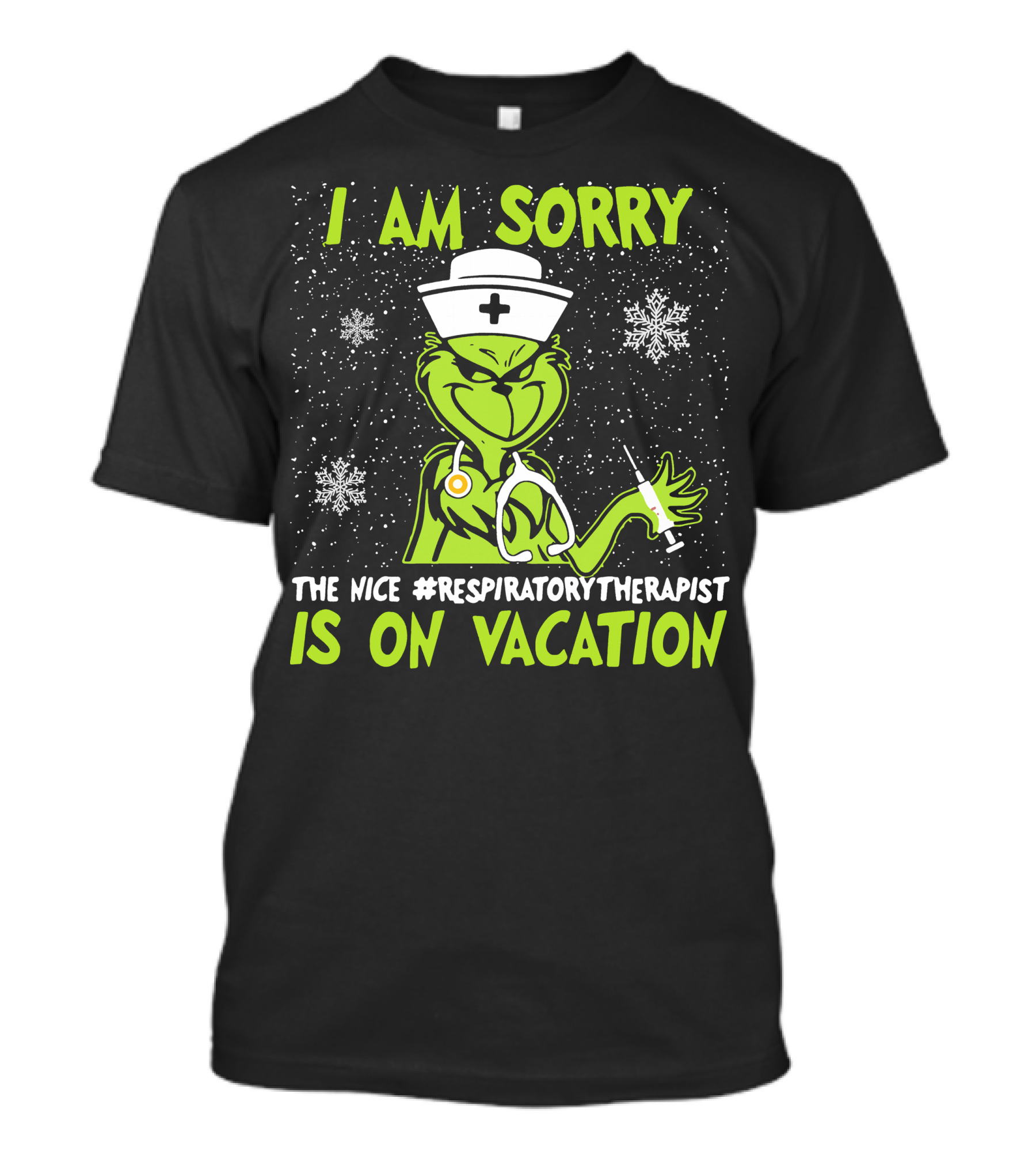 I Am Sorry The Nice Respiratory Therapist Is On Vacation Grinch Nurse Snowflakes T-Shirt