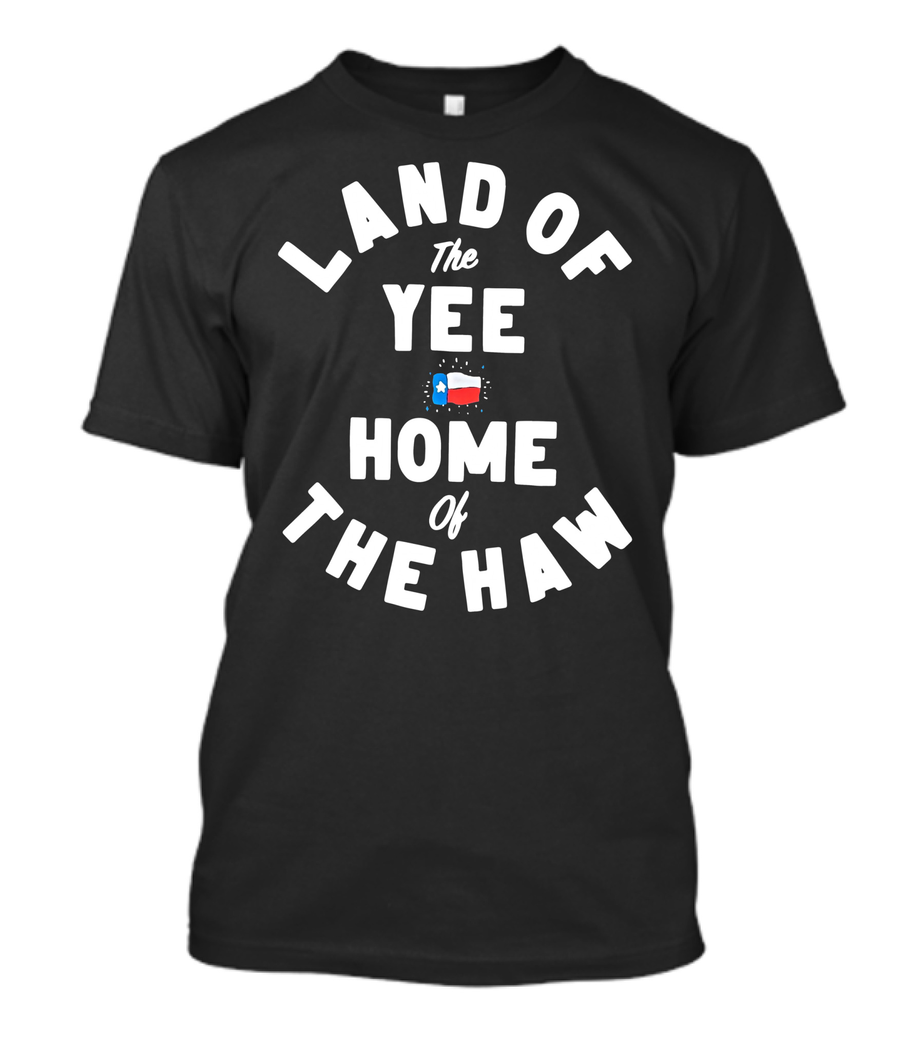 Land Of The Yee Home Of The Haw Texas Flag Motif T-Shirt