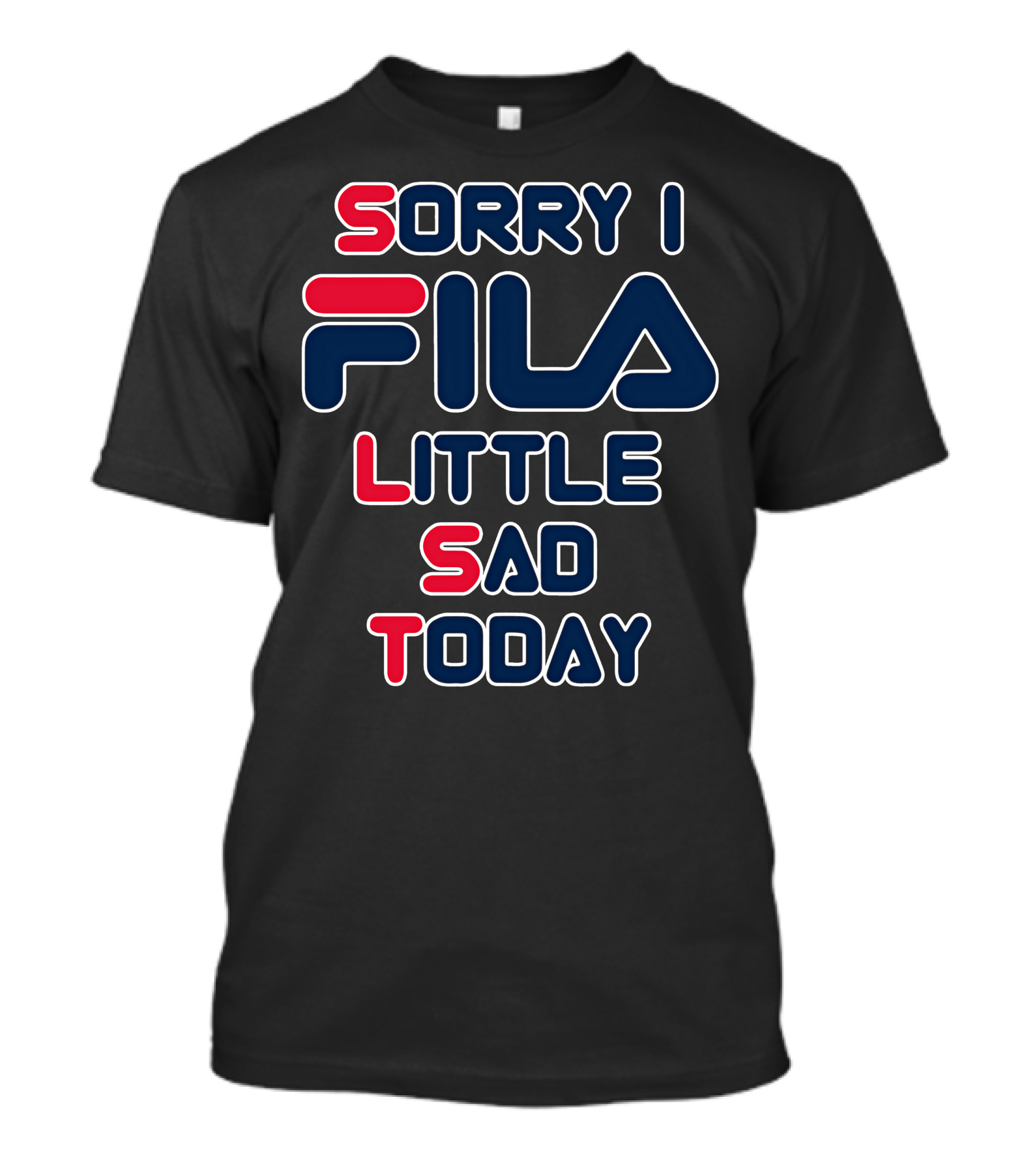 Sorry I Fila Little Sad Today T-Shirt
