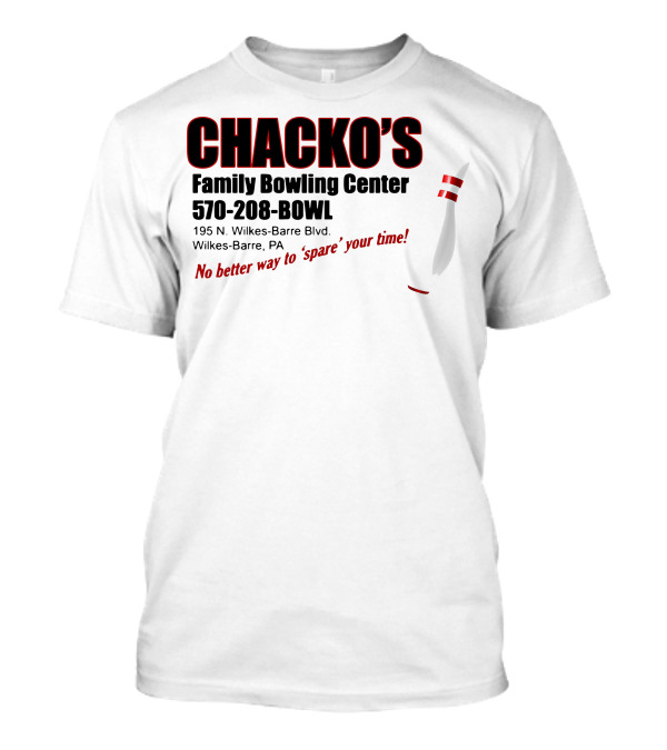 Chacko's Family Bowling Center 570-208-BOWL Wilkes-Barre PA No Better Way To Spare Your Time T-Shirt