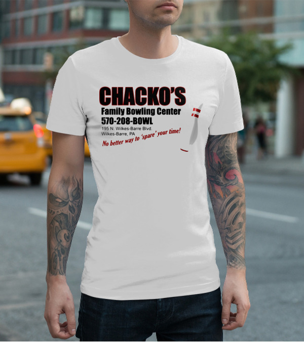 Chacko's Family Bowling Center 570-208-BOWL Wilkes-Barre PA No Better Way To Spare Your Time T-Shirt