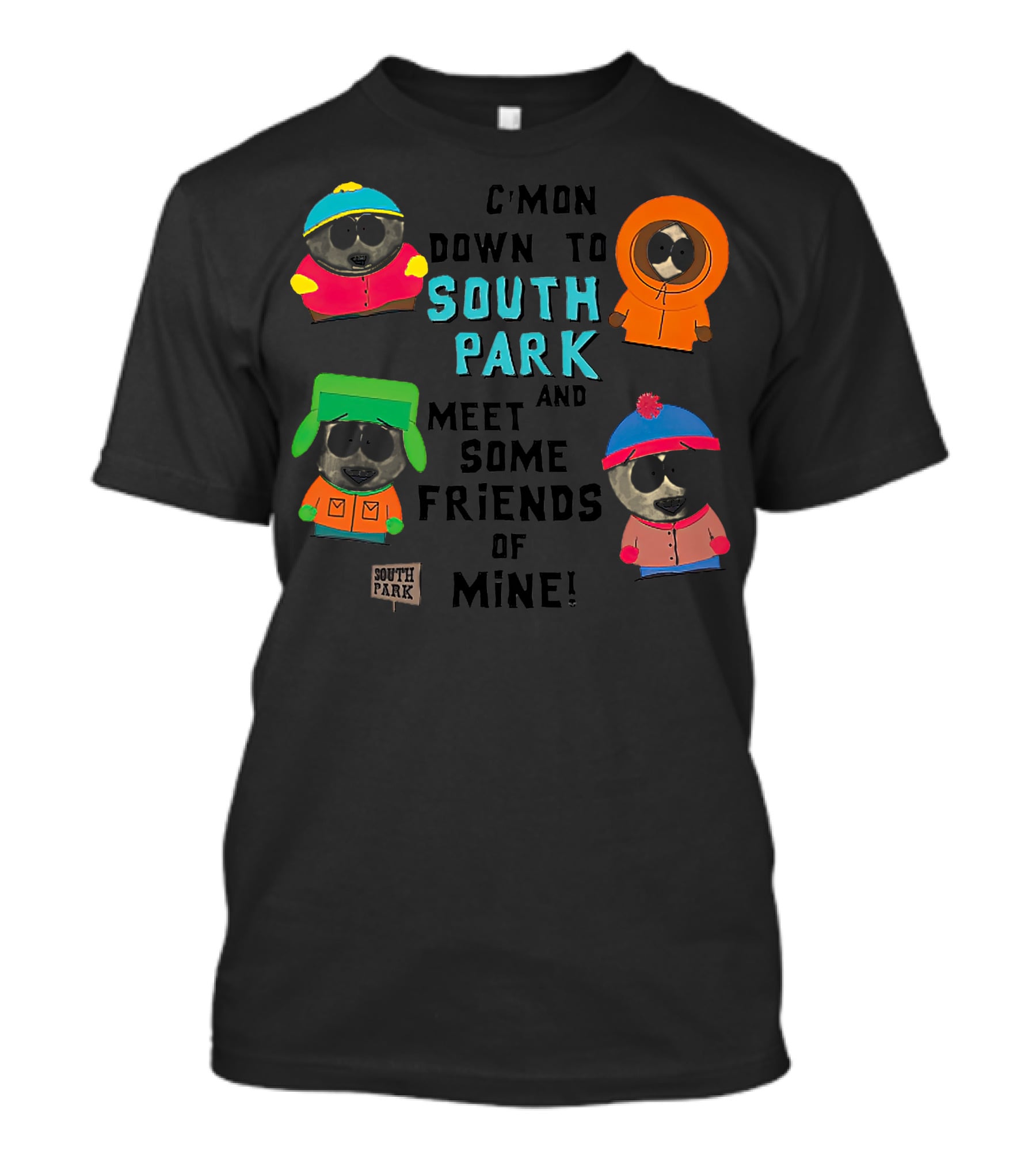 C'mon Down To South Park And Meet Some Friends Of Mine South Park Characters T-Shirt