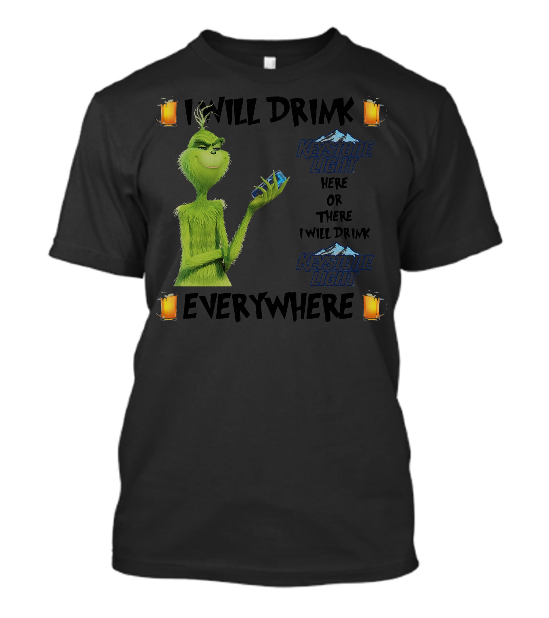 I Will Drink Keystone Light Here Or There I Will Drink Keystone Light Everywhere Grinch T-Shirt