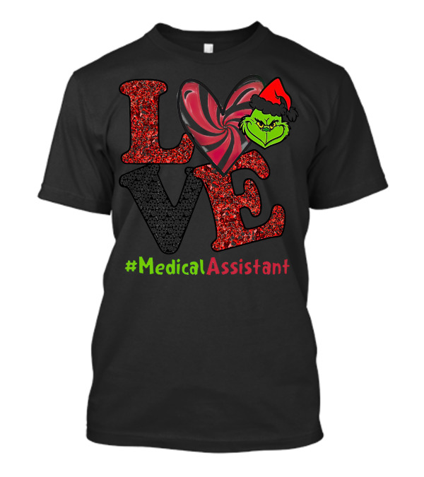 LOVE Grinch Heart Medical Assistant T-Shirt