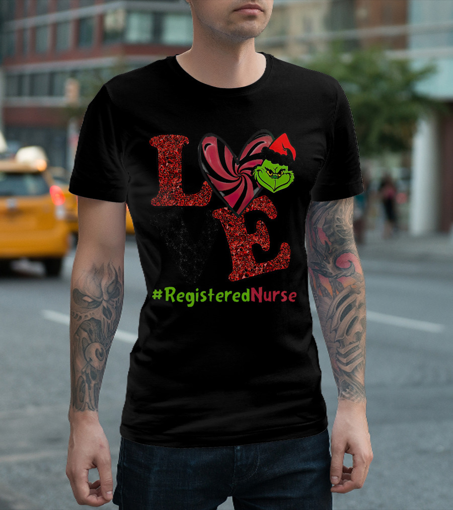LOVE Grinch Heart #RegisteredNurse T-Shirt