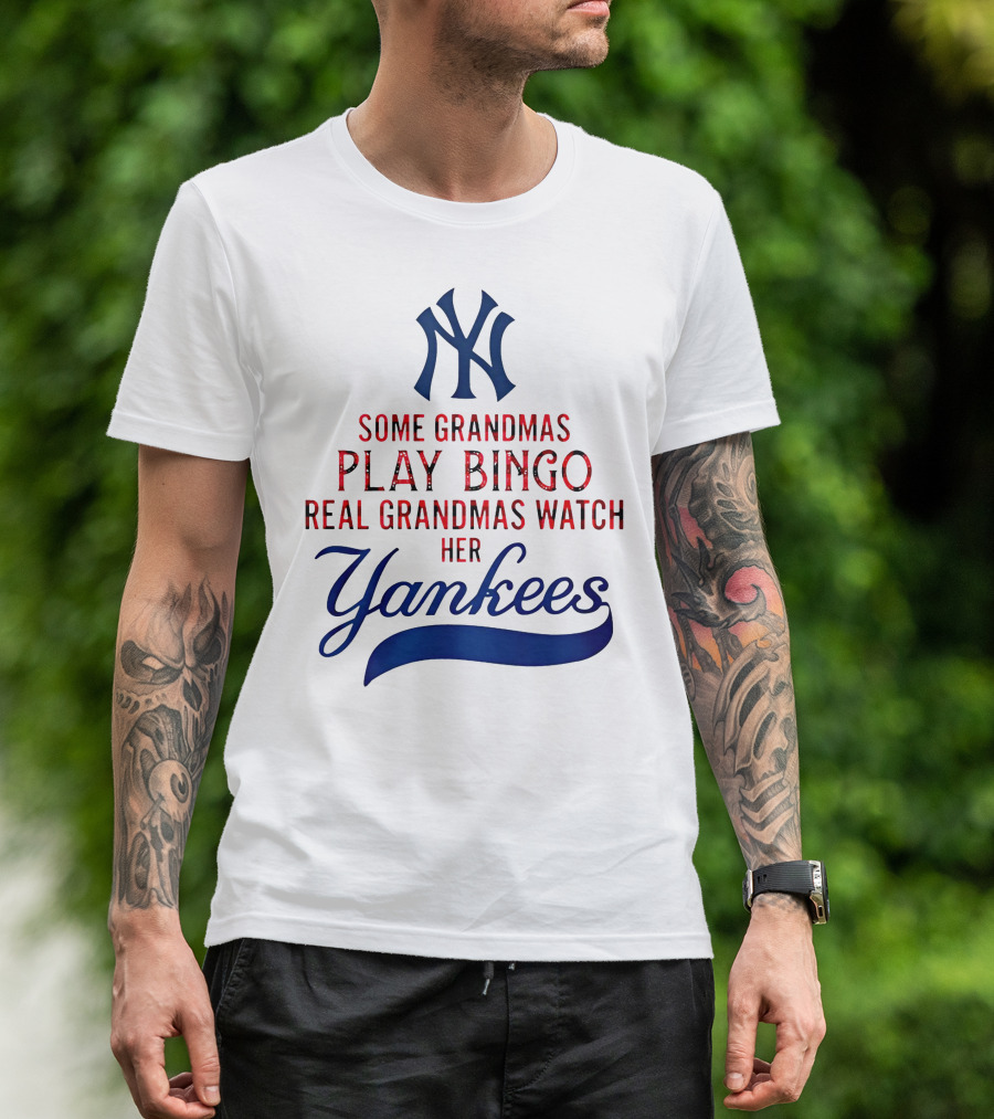Some Grandmas Play Bingo Real Grandmas Watch Her Yankees T-Shirt