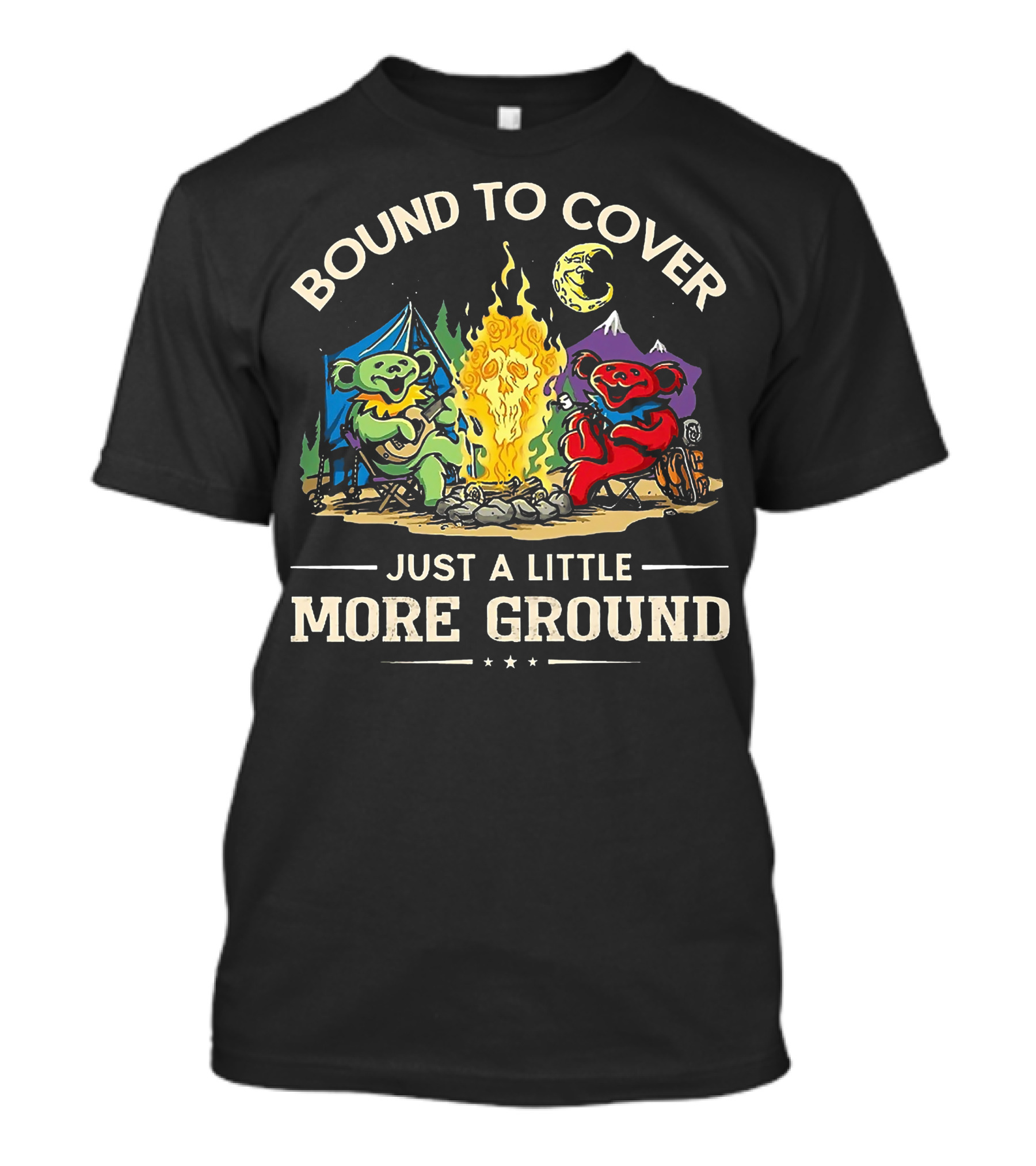 Bound To Cover Just A Little More Ground Grateful Dead Camping Bears T-Shirt