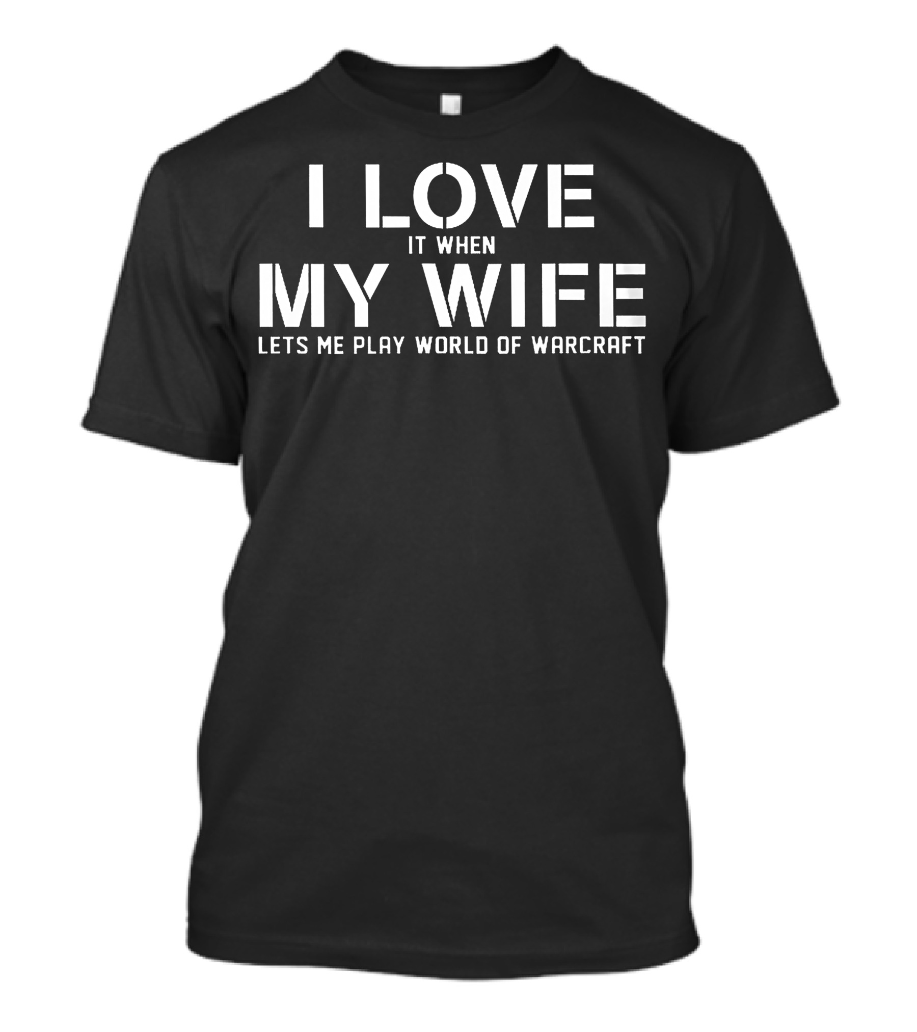 I Love It When My Wife Lets Me Play World Of Warcraft T-Shirt