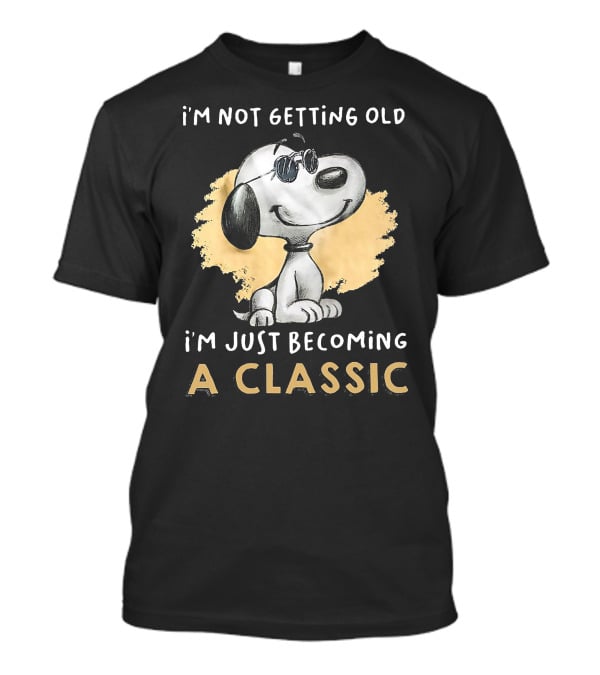 Snoopy I'm Not Getting Old I'm Just Becoming A Classic T-Shirt