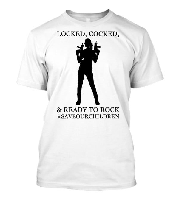 Locked Cocked And Ready To Rock #SaveOurChildren T-Shirt