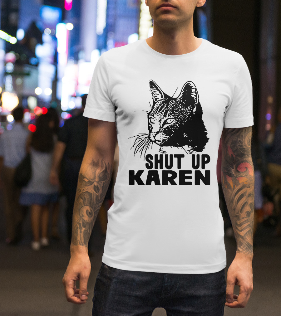 Scary Cat Shut Up Karen T-Shirt
