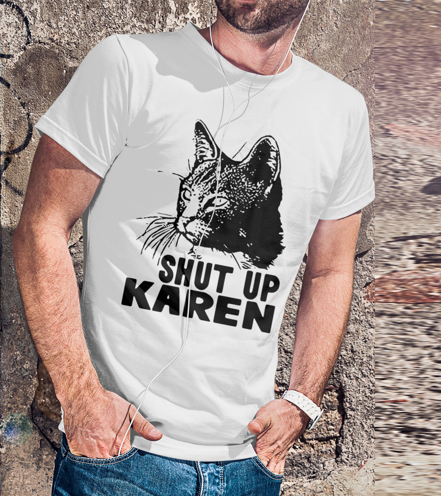 Scary Cat Shut Up Karen T-Shirt