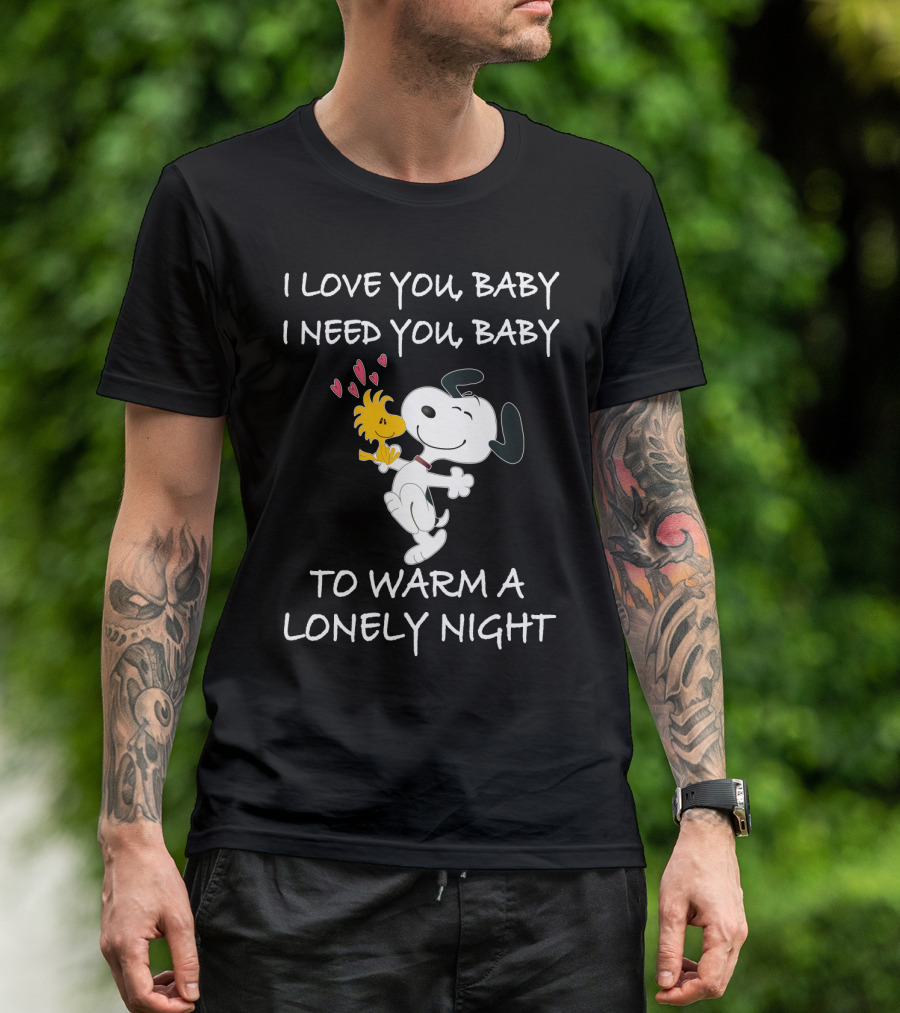 I Love You Baby I Need You Baby To Warm A Lonely Night Peanuts Snoopy Woodstock Hearts T-Shirt