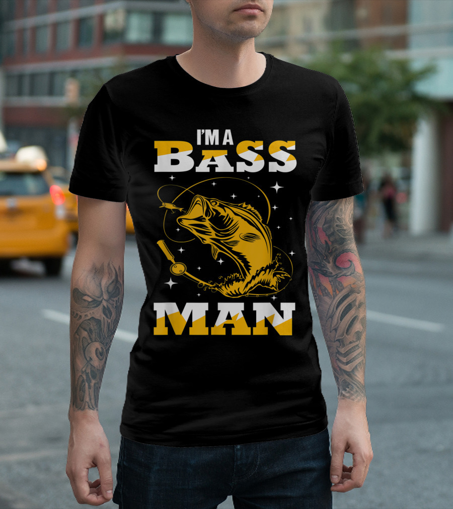 I'm A Bass Man Fish Lovers Funny Bass Fishing T-Shirt