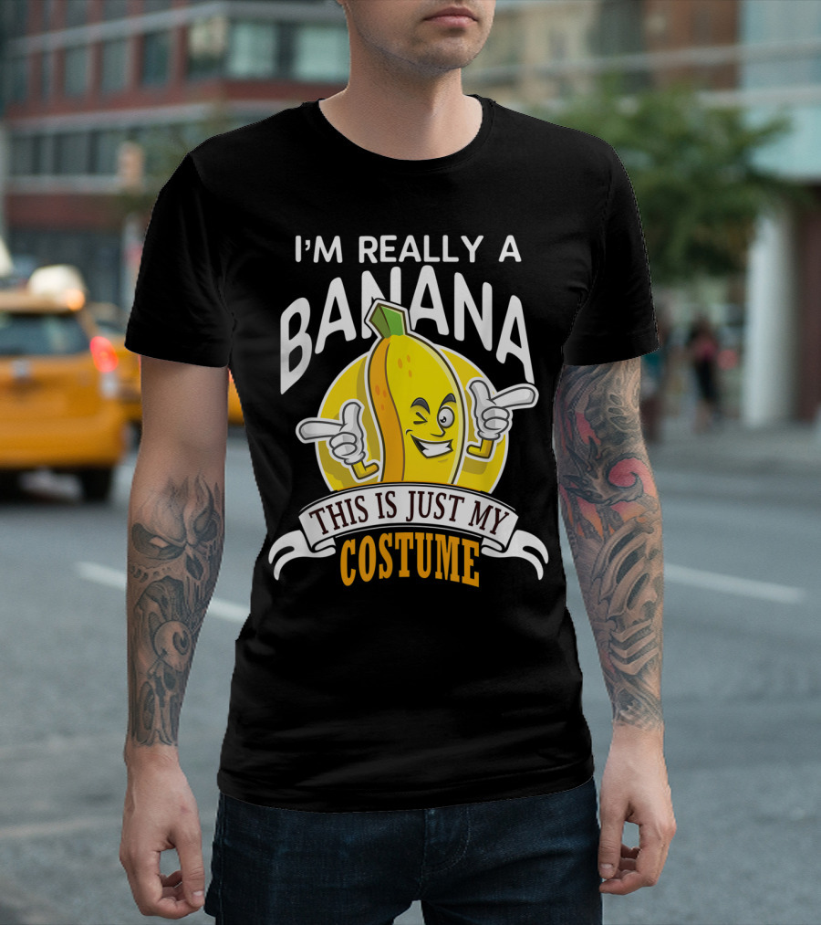 I'm Really a Banana This Is Just My Costume T-Shirt