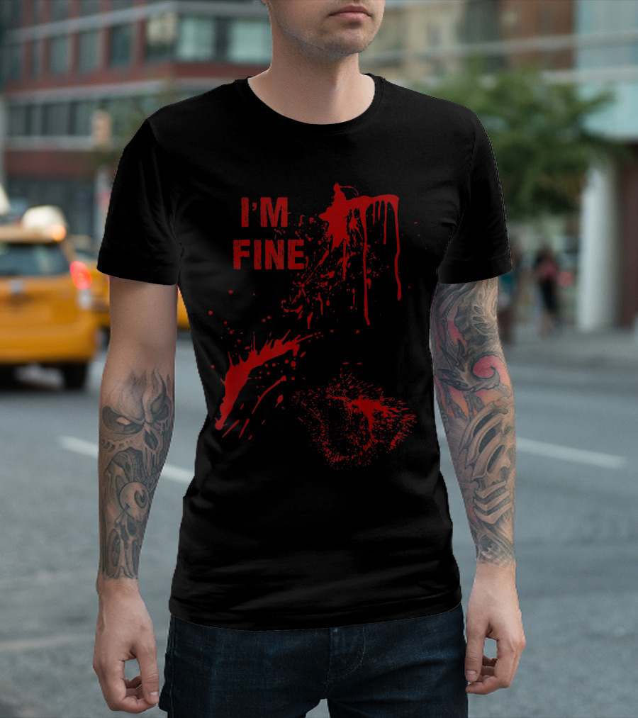 I'm Fine Blood Splatter Zombie Bloody T-Shirt