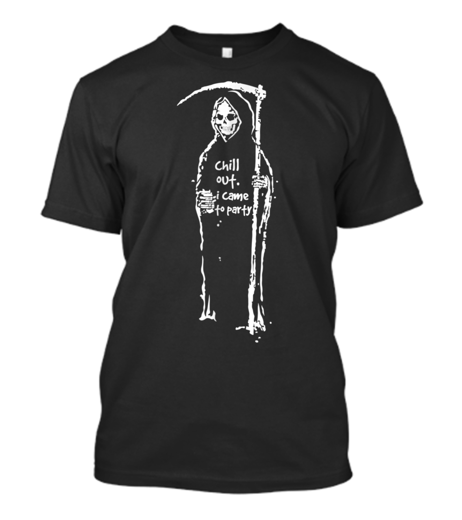 Chill Out I Came To Party Grim Reaper Skeleton With Scythe T-Shirt