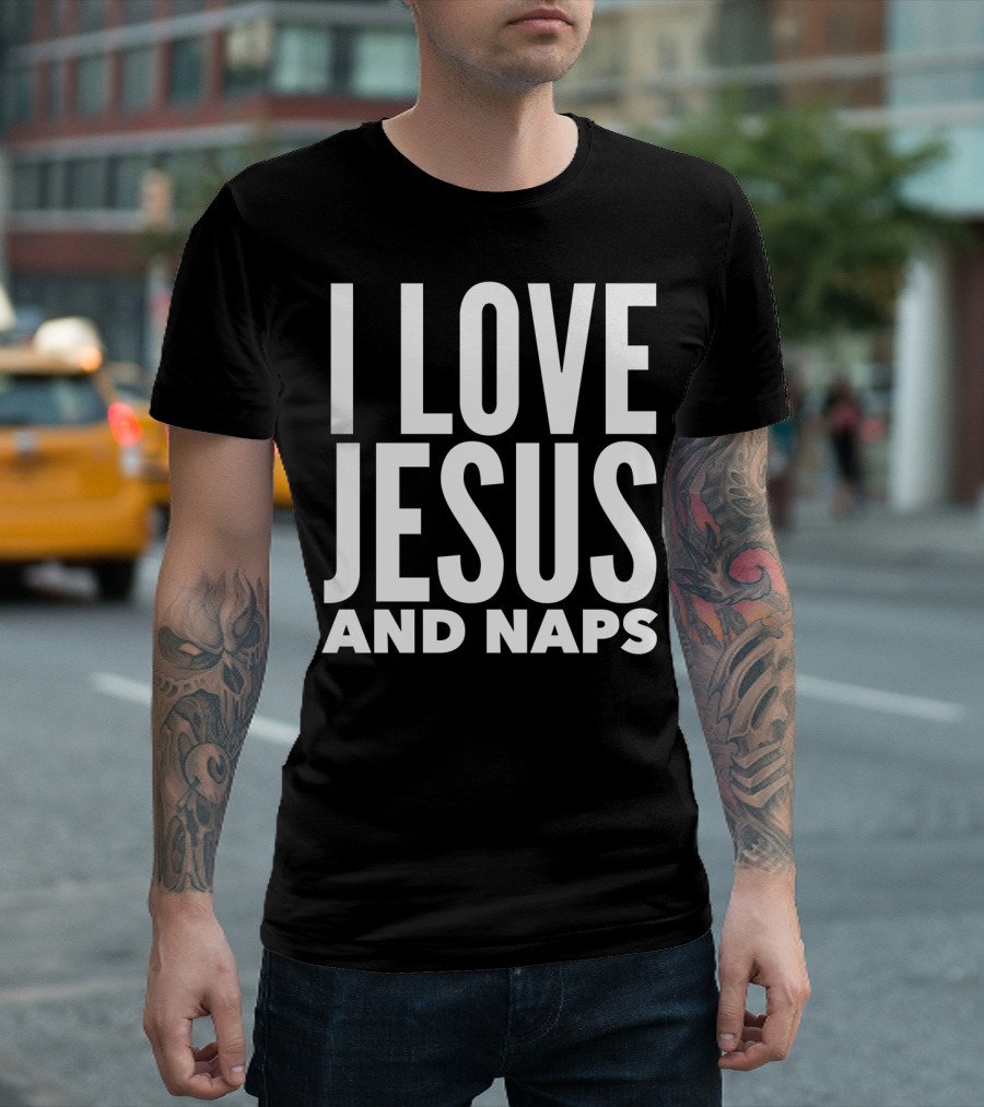I Love Jesus And Naps T-Shirt
