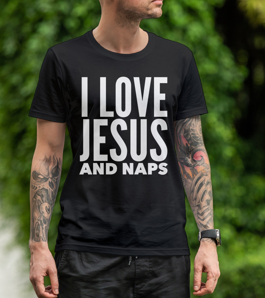 I Love Jesus And Naps T-Shirt