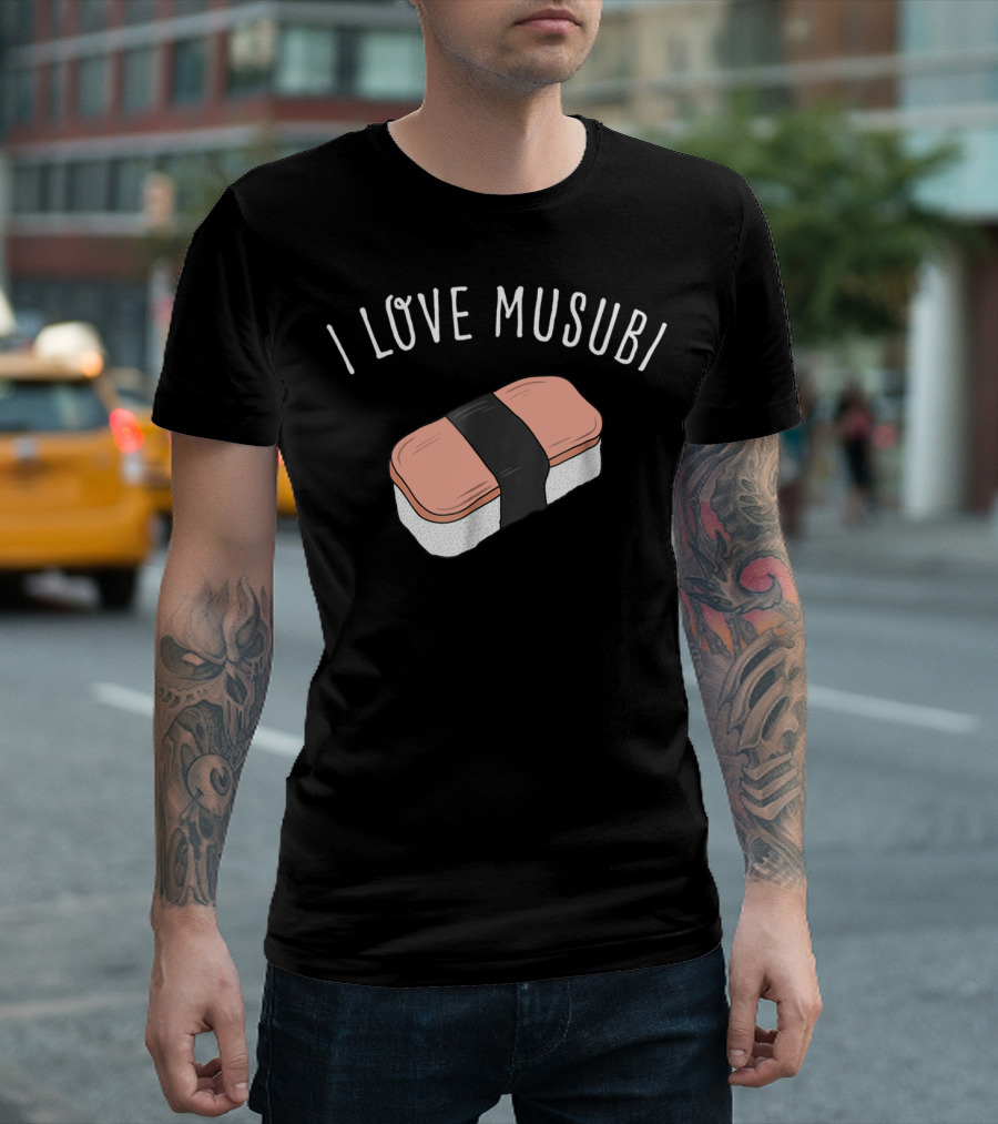 I Love Musubi Hawaiian Hawaii Spam Musubi T-Shirt