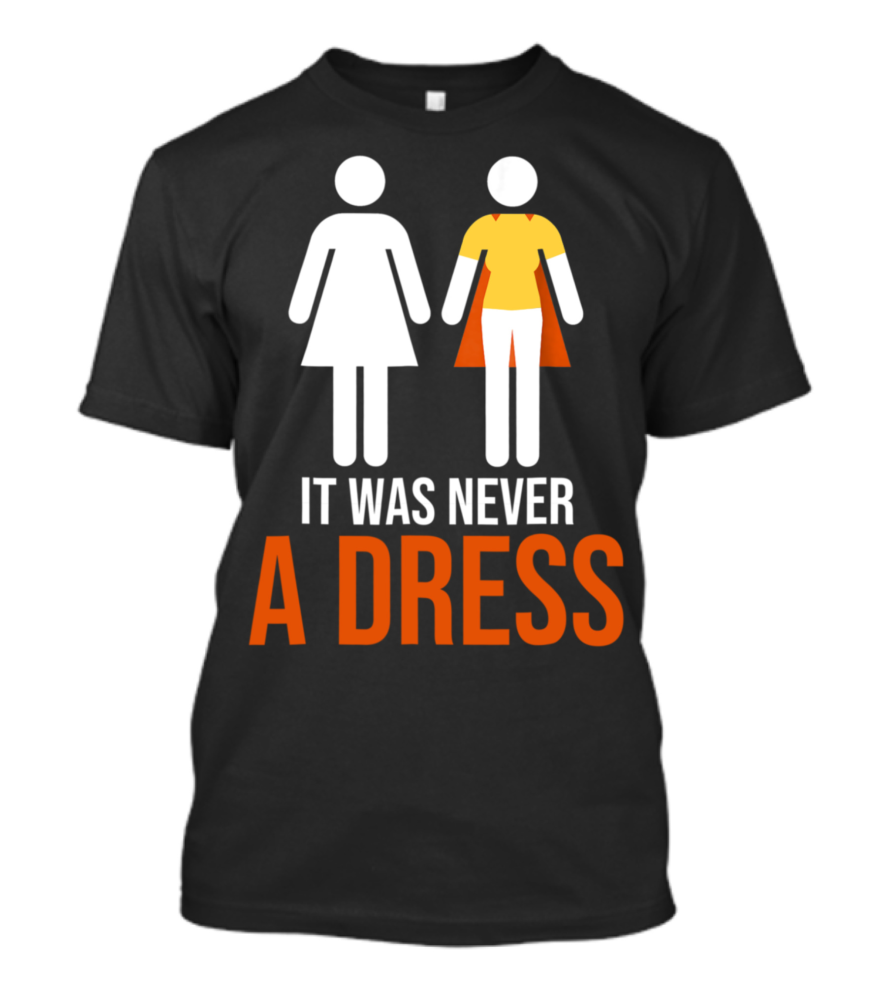 It Was Never A Dress Feminism Clothing Gender Empowerment T-Shirt