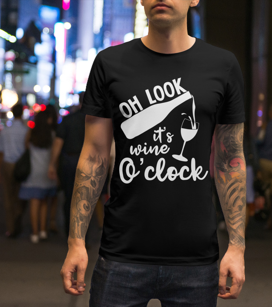 Oh Look It's Wine O'Clock Funny Cool T-Shirt