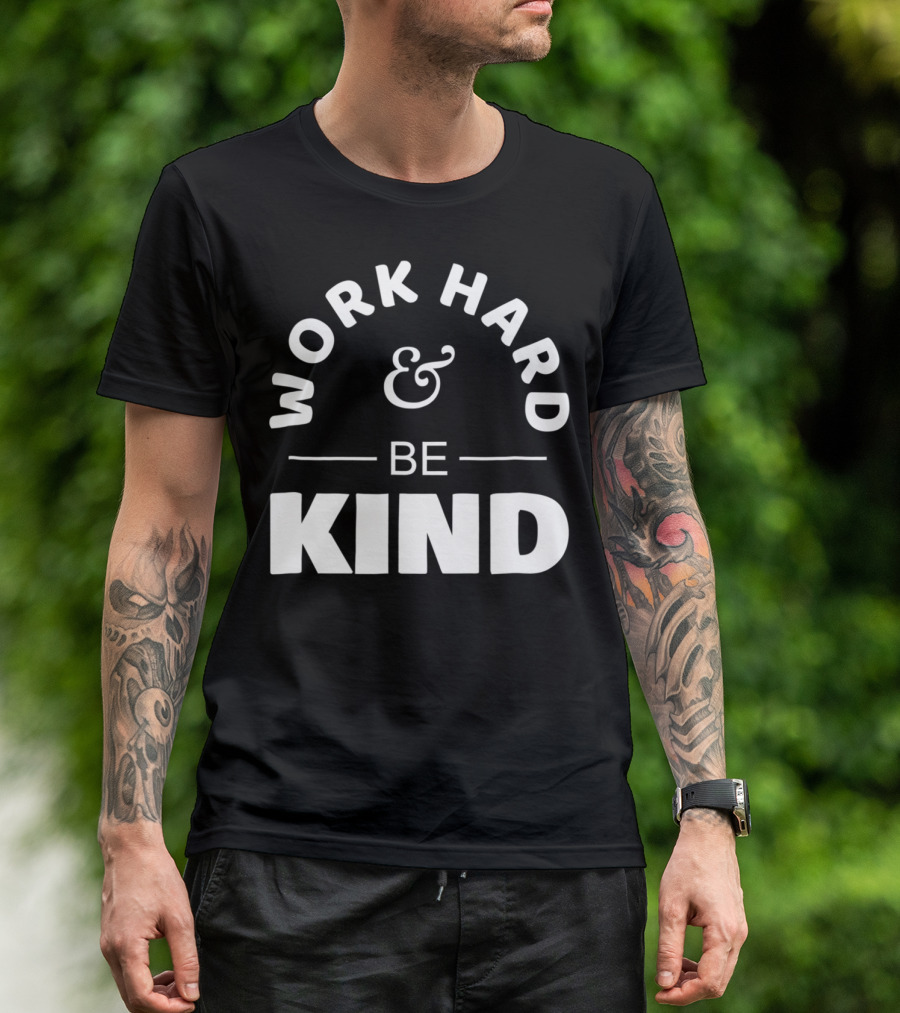 Work Hard And Be Kind T-Shirt