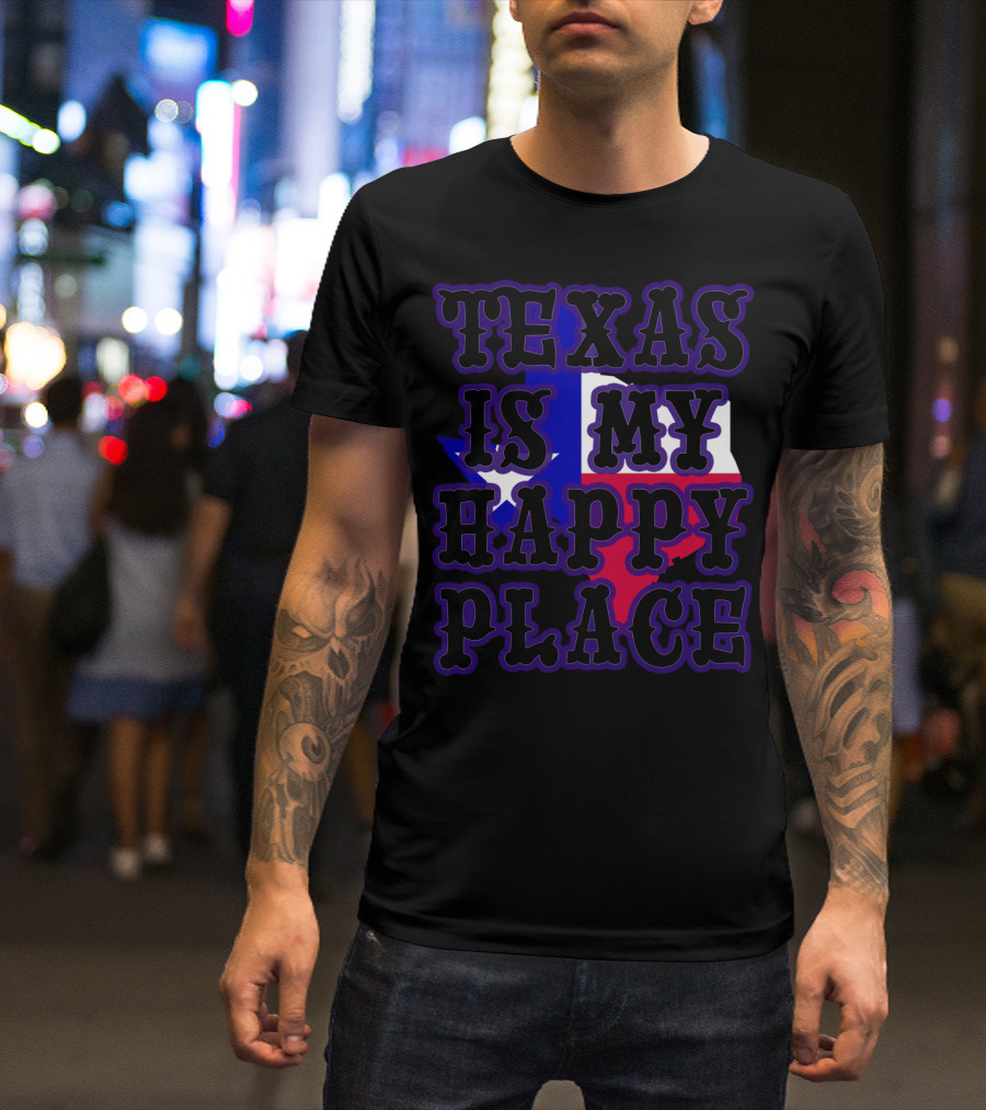 Texas Is My Happy Place Texas Map USA Flag T-Shirt