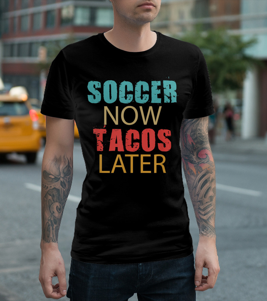 Teal Coral Yellow Soccer Now Tacos Later Fun Sports Food Phrase T-Shirt