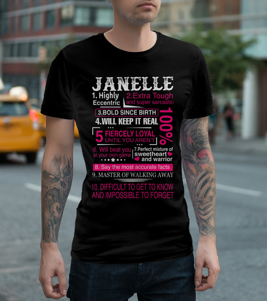 Janelle Highly Eccentric Extra Tough Super Sarcastic Bold Since Birth Keep It Real Fiercely Loyal Sweetheart Warrior Master Impossible to Forget T-Shi