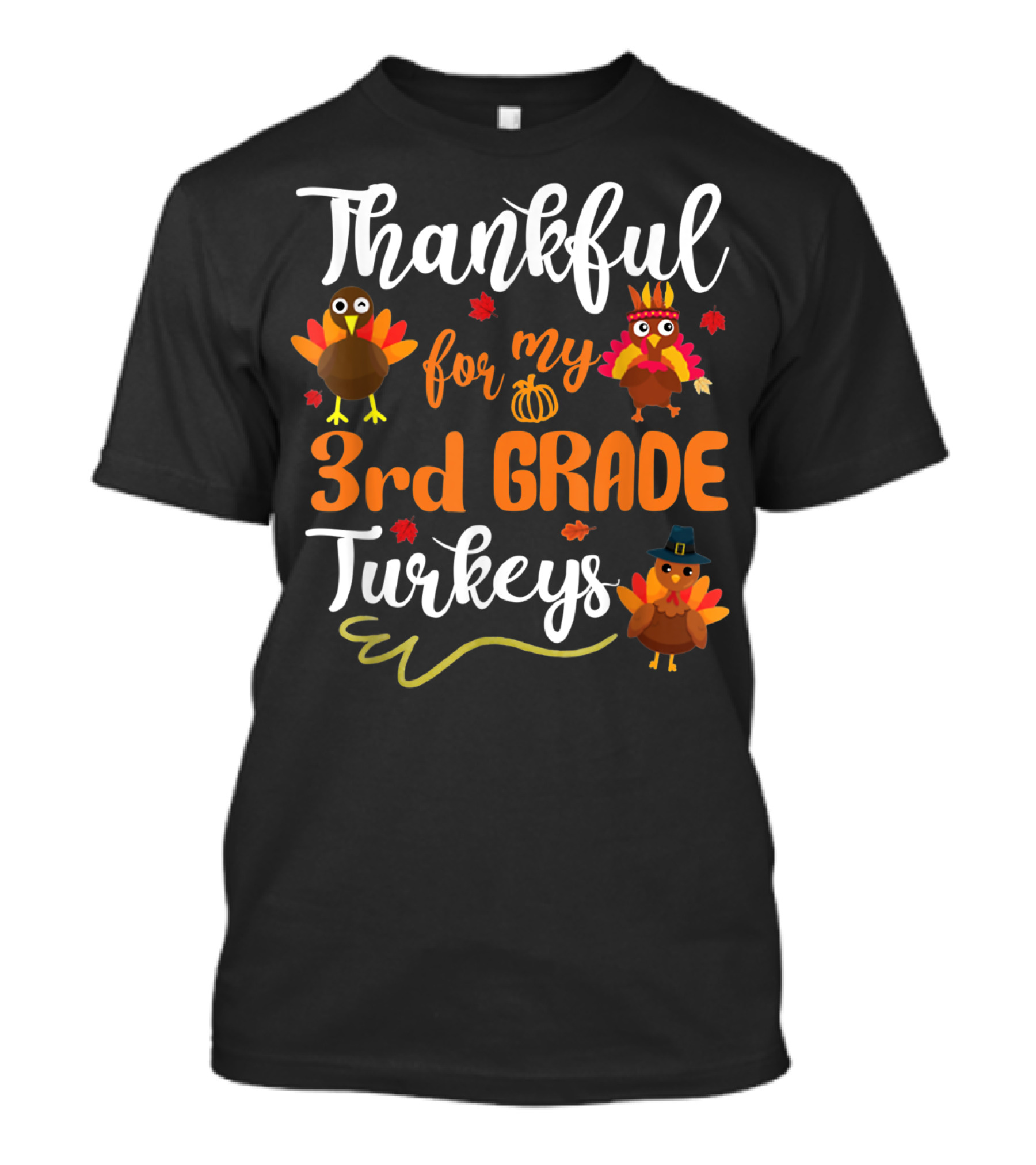 Thankful For My 3rd Grade Turkeys T-Shirt