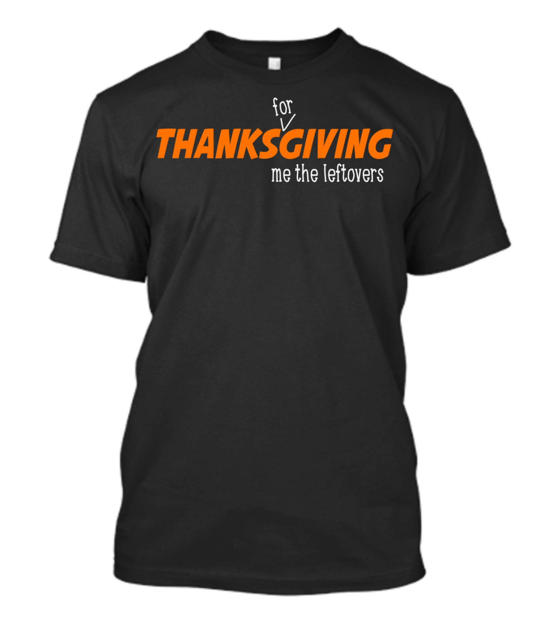 Thanksgiving Thanks For Giving Me The Leftovers Funny Pun T-Shirt