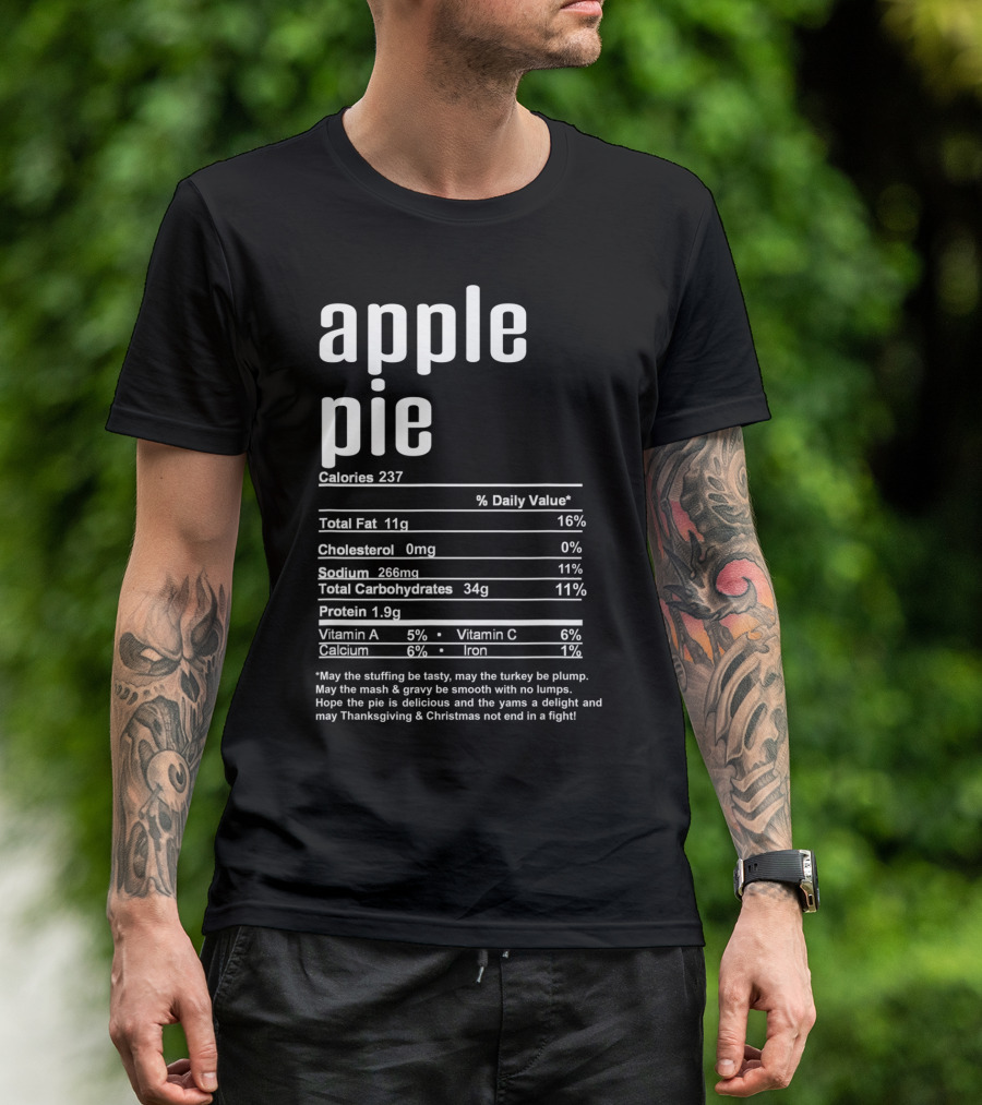 Thanksgiving Apple Pie Nutritional Facts Calories 237 Hope The Pie Is Delicious T-Shirt