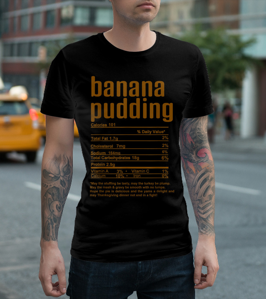 Banana Pudding Nutritional Facts Thanksgiving Dinner Humor T-Shirt