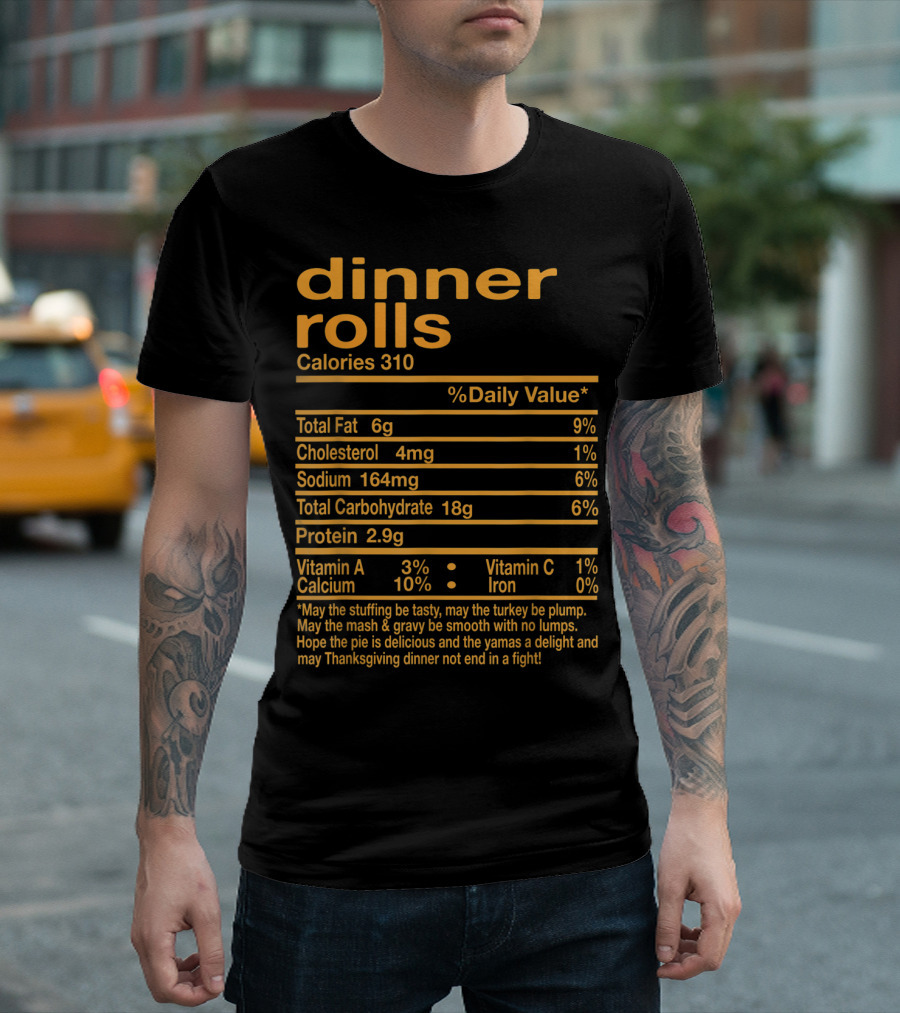 Dinner Rolls Nutritional Facts and Thanksgiving Dinner Phrase T-Shirt