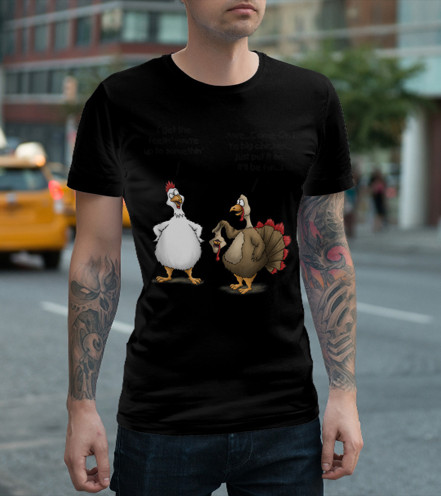 Thanksgiving Funny Turkey Cartoon Youre Up to Something Chicken Just Put It On Fun T-Shirt