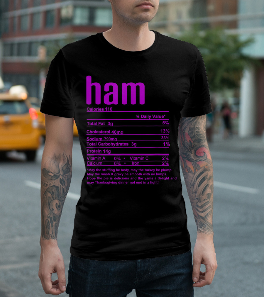 Ham Nutritional Facts Calories Protein Thanksgiving Dinner T-Shirt