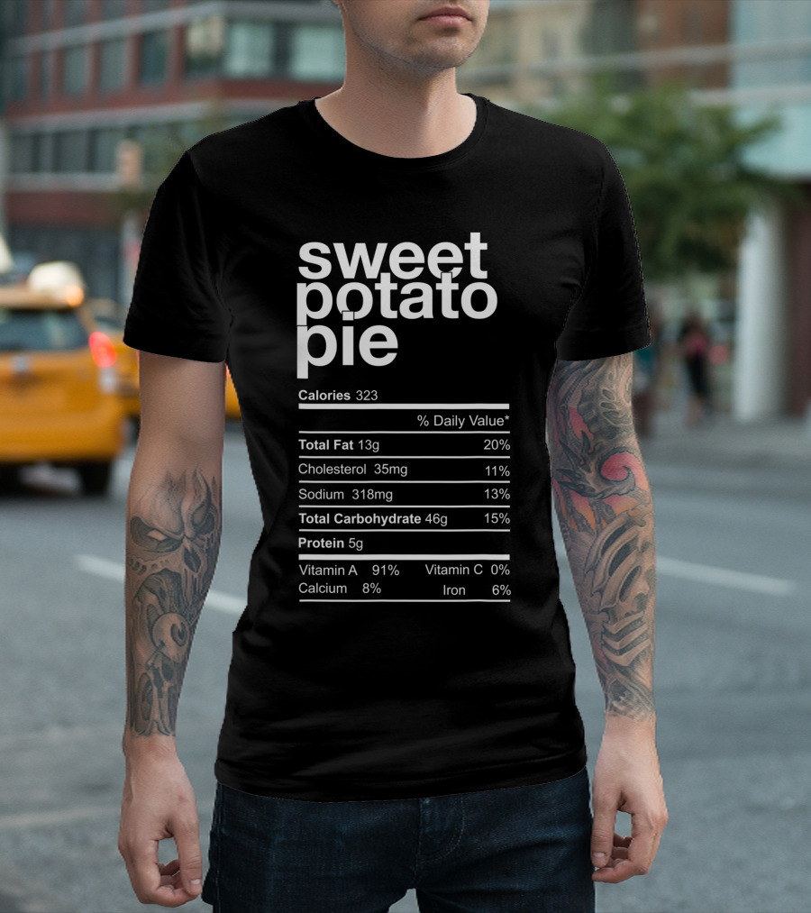 Sweet Potato Pie Nutrition Facts Calories Total Fat Cholesterol Sodium Carbohydrate Protein Vitamin A Vitamin C Calcium Iron T-Shirt