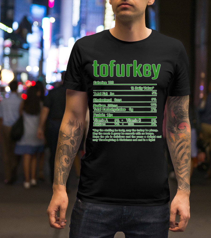 Thanksgiving Tofurkey Nutritional Facts Calories Fat Sodium Carbohydrates Protein Vitamins Minerals T-Shirt