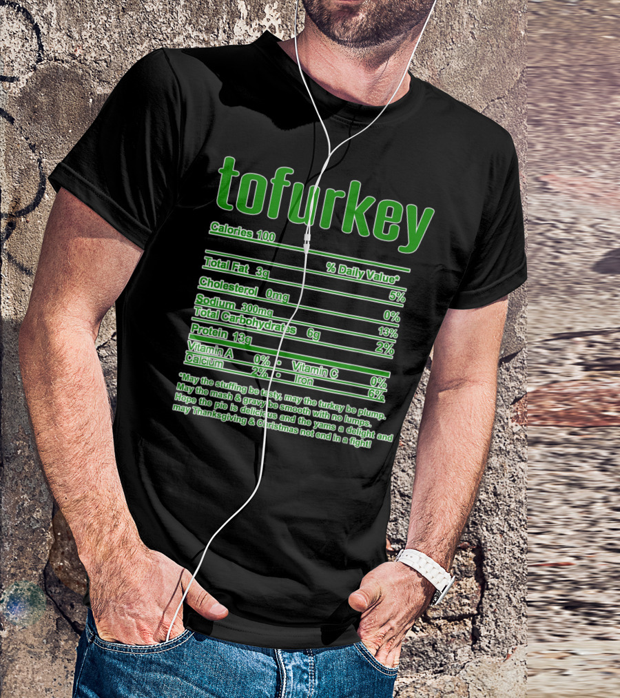 Thanksgiving Tofurkey Nutritional Facts Calories Fat Sodium Carbohydrates Protein Vitamins Minerals T-Shirt
