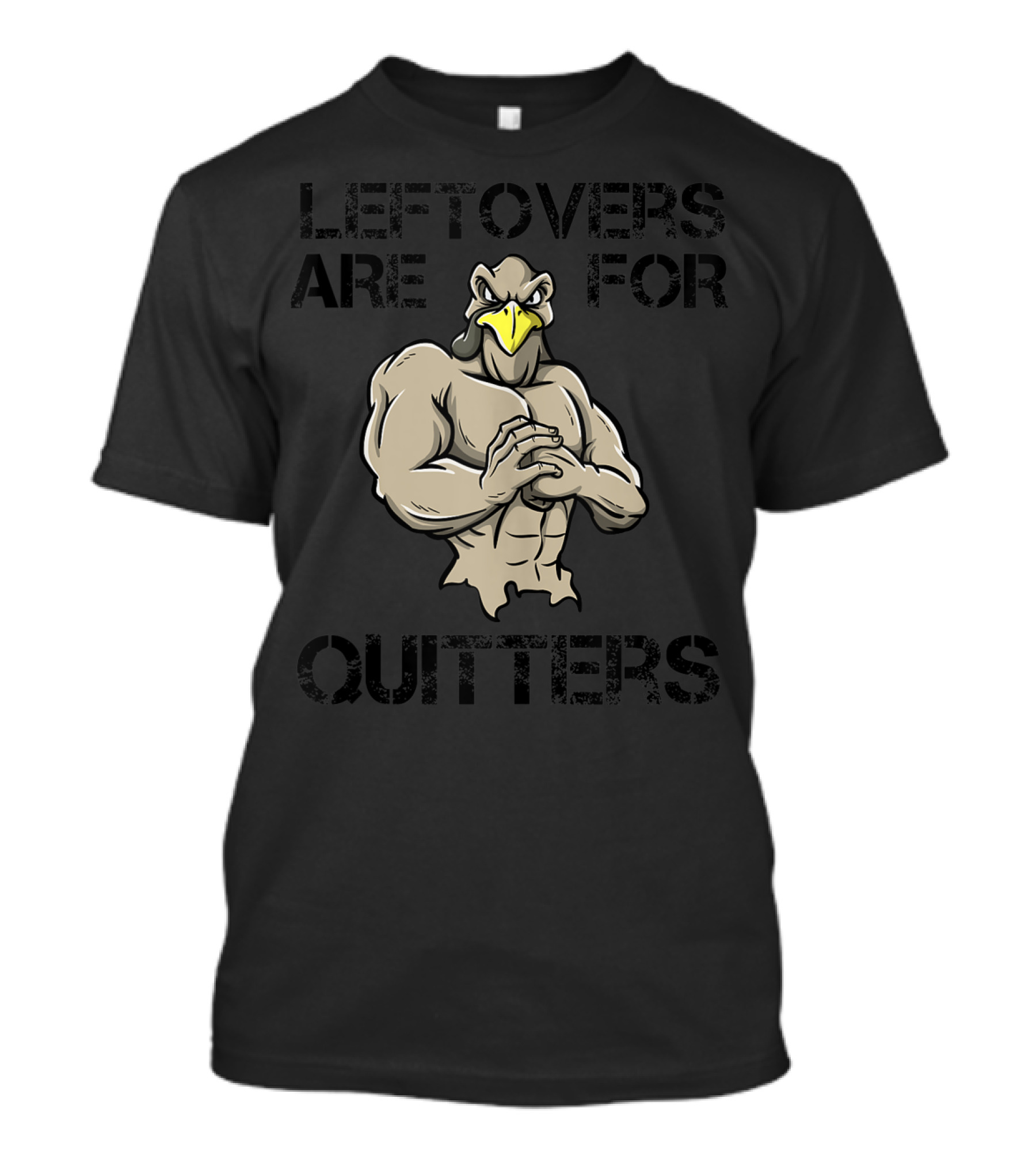 Thanksgiving Turkey Gym Pun Leftovers Are For Quitters T-Shirt