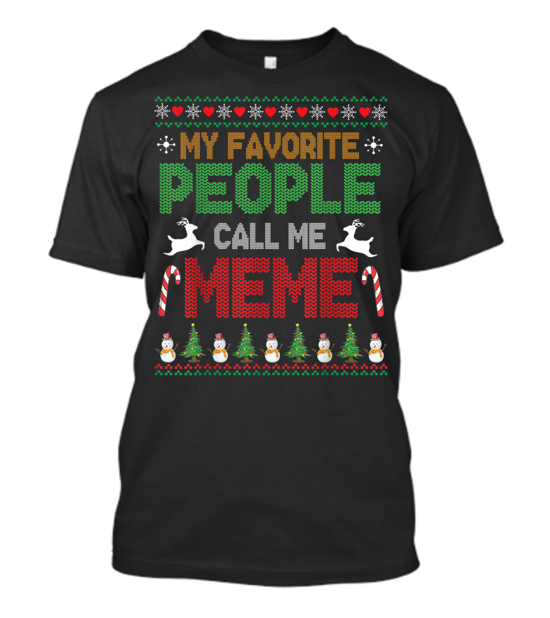 My Favorite People Call Me Meme Tree Snowman Reindeer Snow T-Shirt