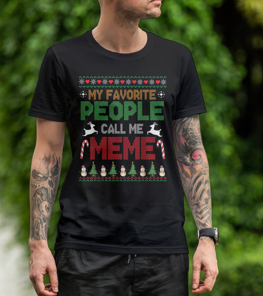 My Favorite People Call Me Meme Tree Snowman Reindeer Snow T-Shirt